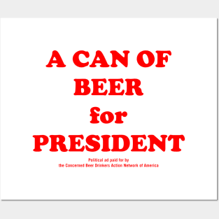 A CAN OF BEER FOR PRESIDENT Posters and Art